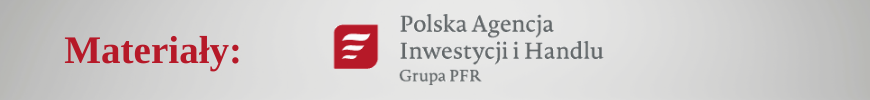 Materiał Polskiej Agencji Inwestycji i Handlu